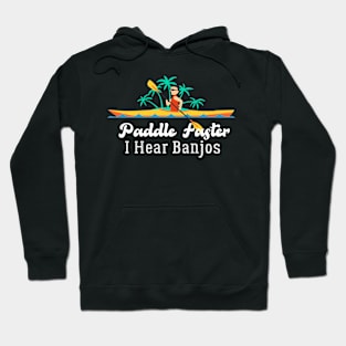 Paddle Faster, I Hear Banjos | Funny Camping, Kayak Hoodie